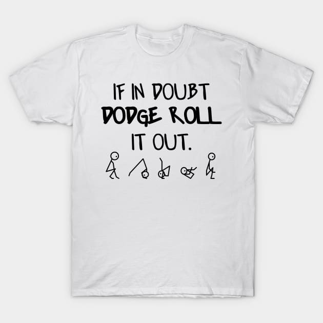 If in doubt dodge roll T-Shirt by creationoverload